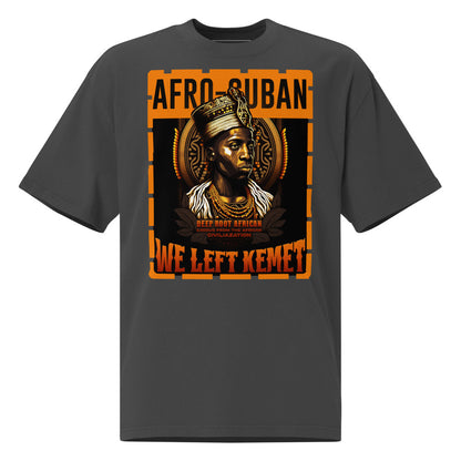 Afro-Cuban - WE LEFT KEMET - Oversized HQ T-shirt