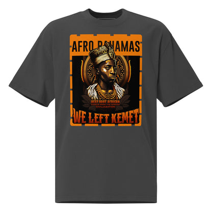 Afro-Bahamas - WE LEFT KEMET - Oversized HQ T-shirt