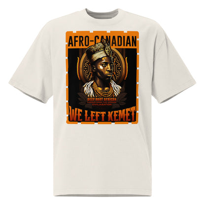 Afro-Canadian - WE LEFT KEMET - Oversized HQ T-shirt