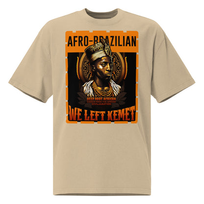 Afro-Brazilian - WE LEFT KEMET - Oversized HQ T-shirt